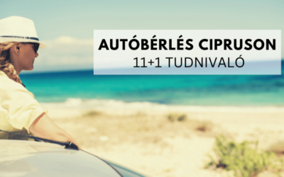 Autóbérlés, autókölcsönzés Cipruson – 11+1 tudnivaló