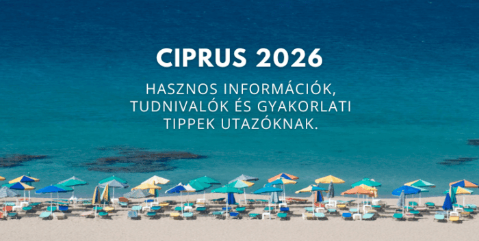 Ciprus 2026 - hasznos információk, tudnivalók és gyakorlati tippek utazóknak.